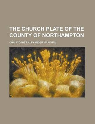 Book cover for The Church Plate of the County of Northampton