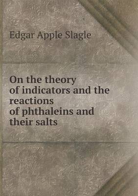 Book cover for On the theory of indicators and the reactions of phthaleins and their salts