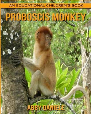 Book cover for Proboscis Monkey! An Educational Children's Book about Proboscis Monkey with Fun Facts & Photos