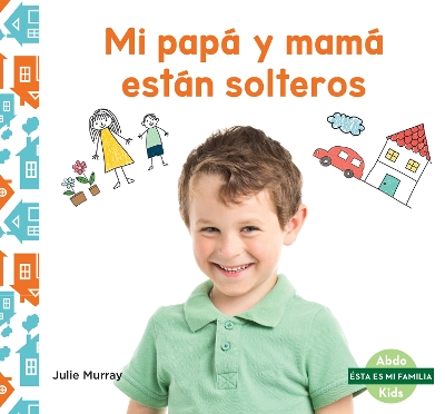 Book cover for Mi papá y mamá están solteros (My Single Parent)