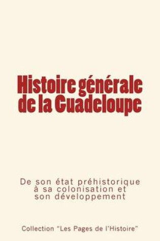 Cover of Histoire generale de la Guadeloupe