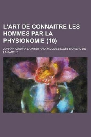Cover of L'Art de Connaitre Les Hommes Par La Physionomie (10 )