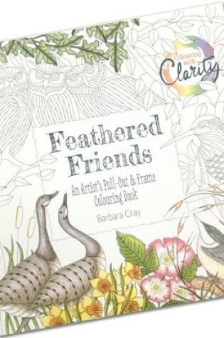 Cover of Colouring with Clarity - Feathered Friends