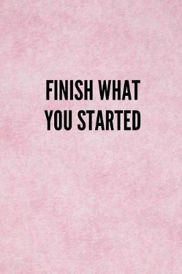 Book cover for Finish What You Started