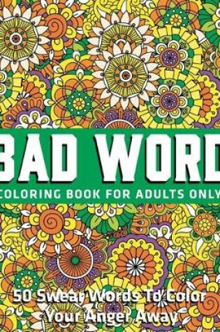 Cover of Bad Word Coloring Cook for Adults Only