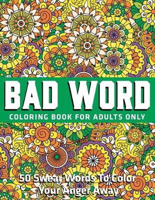 Book cover for Bad Word Coloring Cook for Adults Only