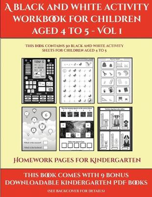 Book cover for Homework Pages for Kindergarten (A black and white activity workbook for children aged 4 to 5 - Vol 1)