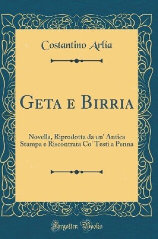 Cover of Geta e Birria: Novella, Riprodotta da un' Antica Stampa e Riscontrata Co' Testi a Penna (Classic Reprint)
