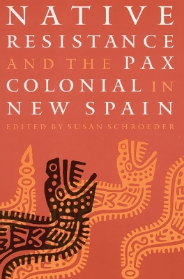 Book cover for Native Resistance and the Pax Colonial in New Spain