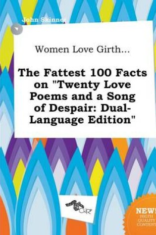 Cover of Women Love Girth... the Fattest 100 Facts on Twenty Love Poems and a Song of Despair