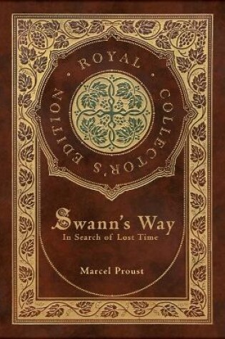 Cover of Swann's Way, In Search of Lost Time (Royal Collector's Edition) (Case Laminate Hardcover with Jacket)