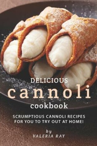 Cover of Delicious Cannoli Cookbook
