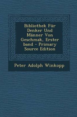 Cover of Bibliothek Fur Denker Und Manner Von Geschmak, Erster Band - Primary Source Edition