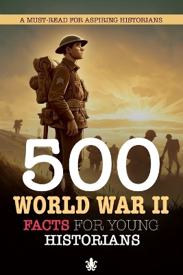 Book cover for 500 World War II Facts For Young Historians