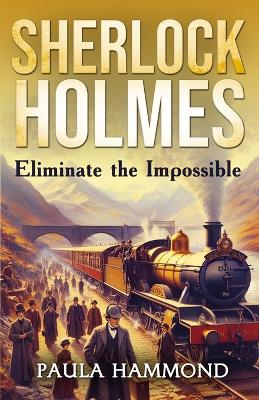 Book cover for Sherlock Holmes - Eliminate The Impossible