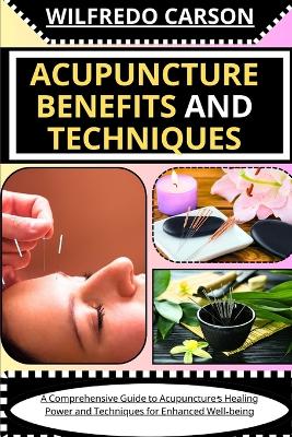 Book cover for Acupuncture Benefits and Techniques