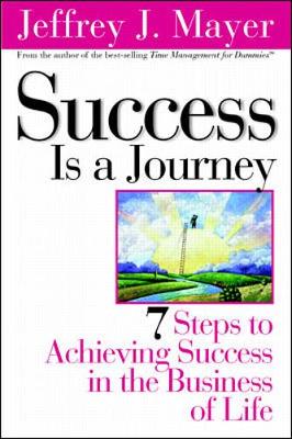 Book cover for Success Is A Journey:  7 Steps to Achieving Success in the Business of Life