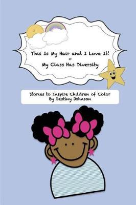 Cover of This Is My Hair and I Love It! + My Class Has Diversity