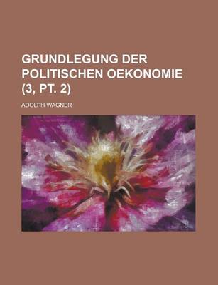 Book cover for Grundlegung Der Politischen Oekonomie (3, PT. 2 )