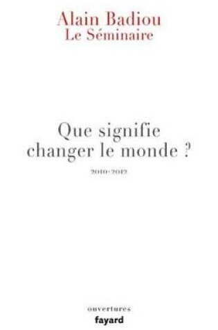 Cover of Le Seminaire - Que Signifie "Changer Le Monde ?"