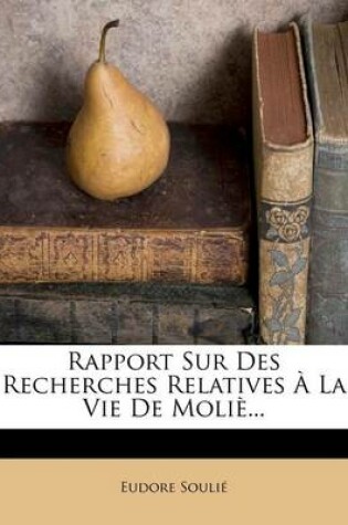 Cover of Rapport Sur Des Recherches Relatives A La Vie De Molie...