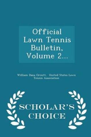 Cover of Official Lawn Tennis Bulletin, Volume 2... - Scholar's Choice Edition