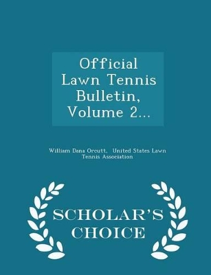 Book cover for Official Lawn Tennis Bulletin, Volume 2... - Scholar's Choice Edition