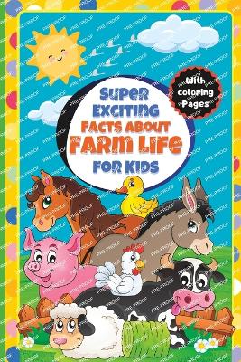 Book cover for Super Exciting Facts about Farm Life for Kids