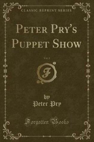 Cover of Peter Pry's Puppet Show, Vol. 2 (Classic Reprint)