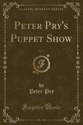 Book cover for Peter Pry's Puppet Show, Vol. 2 (Classic Reprint)