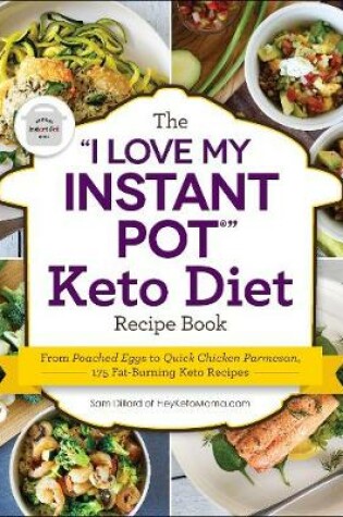 Cover of The "I Love My Instant Pot®" Keto Diet Recipe Book