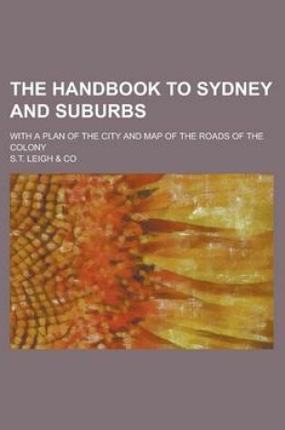 Cover of The Handbook to Sydney and Suburbs; With a Plan of the City and Map of the Roads of the Colony