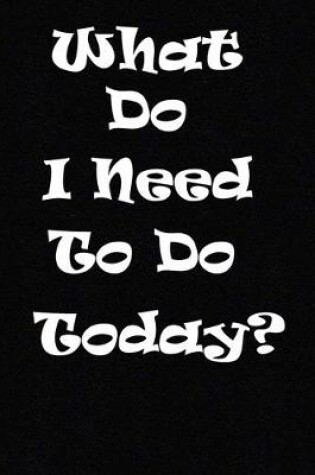 Cover of what do i need to do today?