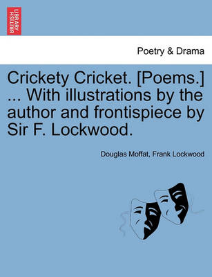 Book cover for Crickety Cricket. [Poems.] ... with Illustrations by the Author and Frontispiece by Sir F. Lockwood.