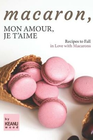 Cover of Macaron, Mon Amour, Je T'aime