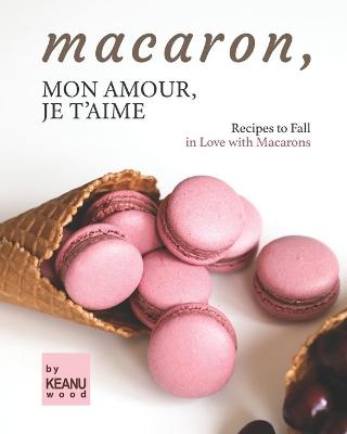 Book cover for Macaron, Mon Amour, Je T'aime