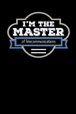 Book cover for I'm the Master of Telecommunications