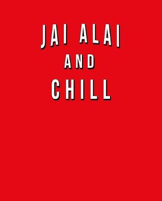 Book cover for Jai Alai And Chill