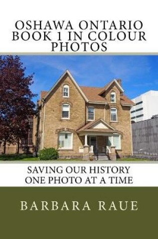Cover of Oshawa Ontario Book 1 in Colour Photos
