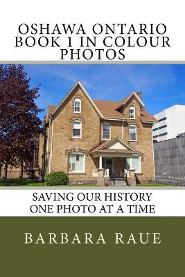 Cover of Oshawa Ontario Book 1 in Colour Photos