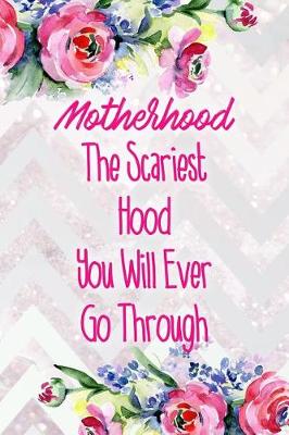 Book cover for Motherhood the Scariest Hood You Will Ever Go Through