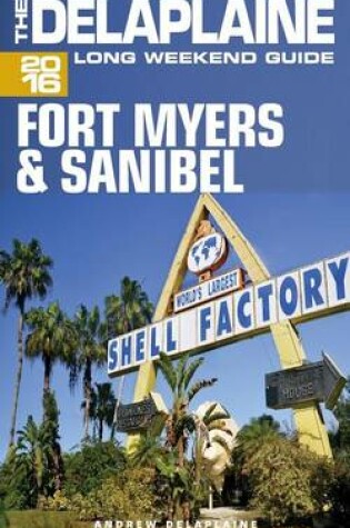 Cover of Fort Myers & Sanibel - The Delaplaine 2016 Long Weekend Guide