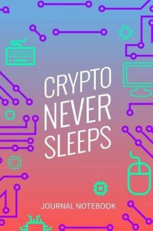 Cover of Crypto Never Sleeps Journal Notebook