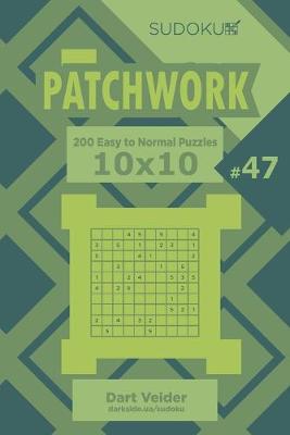 Book cover for Sudoku Patchwork - 200 Easy to Normal Puzzles 10x10 (Volume 47)