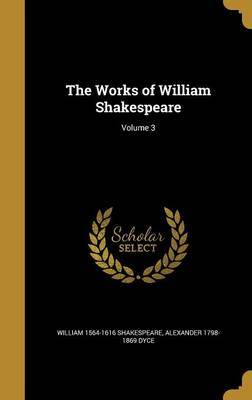 Book cover for The Works of William Shakespeare; Volume 3