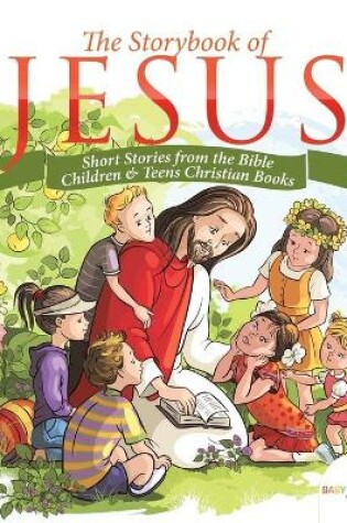 Cover of The Storybook of Jesus - Short Stories from the Bible Children & Teens Christian Books