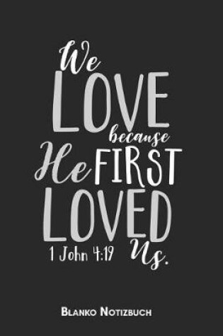 Cover of We love because he first loved us 1 John 4
