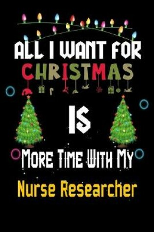Cover of All I want for Christmas is more time with my Nurse Researcher