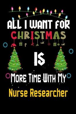 Book cover for All I want for Christmas is more time with my Nurse Researcher