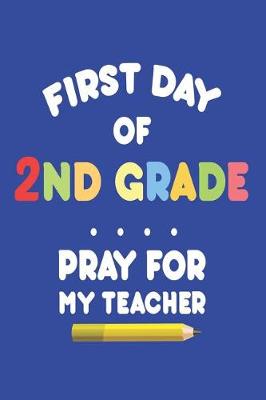 Book cover for First Day of 2nd Grade Pray for My Teacher